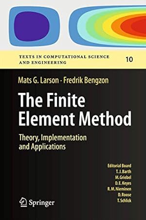 Imagen del vendedor de The Finite Element Method: Theory, Implementation, and Applications (Texts in Computational Science and Engineering) by Larson, Mats G., Bengzon, Fredrik [Hardcover ] a la venta por booksXpress