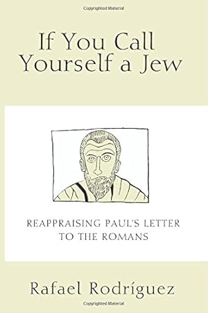 Image du vendeur pour If You Call Yourself a Jew: Reappraising Paul's Letter to the Romans by Rodriguez, Rafael [Paperback ] mis en vente par booksXpress