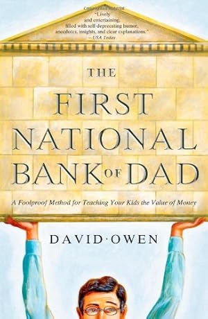 Seller image for The First National Bank of Dad: A Foolproof Method for Teaching Your Kids the Value of Money by Owen, David [Paperback ] for sale by booksXpress