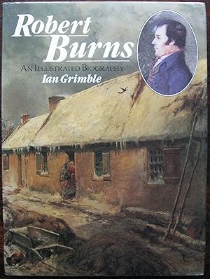 Robert Burns. An Illustrated Biography by Ian Grimble. 1986