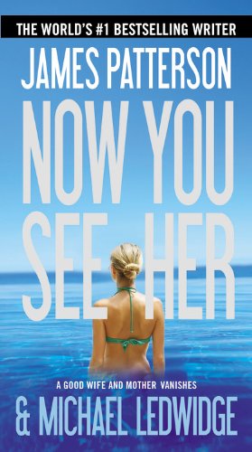 Seller image for Now You See Her by Patterson, James, Ledwidge, Michael [Hardcover ] for sale by booksXpress