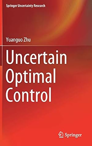 Seller image for Uncertain Optimal Control (Springer Uncertainty Research) by Zhu, Yuanguo [Hardcover ] for sale by booksXpress