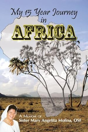 Bild des Verkufers fr My 15 Year Journey in Africa: A Memoir of Sister Mary Angelita Molina, OSF [Soft Cover ] zum Verkauf von booksXpress