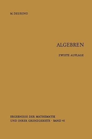 Image du vendeur pour Algebren (Ergebnisse der Mathematik und ihrer Grenzgebiete. 2. Folge) (German Edition) by Deuring, Max [Paperback ] mis en vente par booksXpress