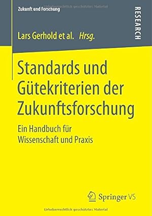 Seller image for Standards und Gütekriterien der Zukunftsforschung: Ein Handbuch für Wissenschaft und Praxis (Zukunft und Forschung) (German Edition) [Paperback ] for sale by booksXpress