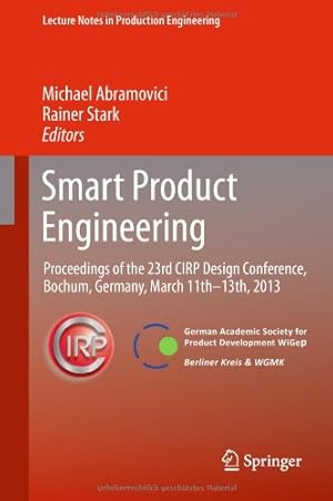 Seller image for Smart Product Engineering: Proceedings of the 23rd CIRP Design Conference, Bochum, Germany, March 11th - 13th, 2013 (Lecture Notes in Production Engineering) [Hardcover ] for sale by booksXpress