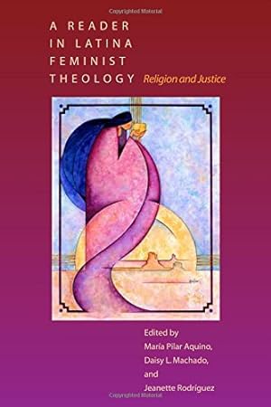 Seller image for A Reader in Latina Feminist Theology: Religion and Justice by Maria Pilar Aquino, Daisy L. Machado, Jeanette Rodrguez [Paperback ] for sale by booksXpress