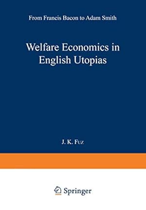 Image du vendeur pour Welfare Economics in English Utopias: From Francis Bacon to Adam Smith [Soft Cover ] mis en vente par booksXpress