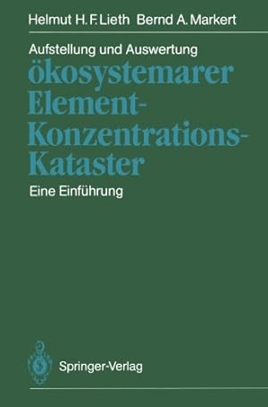 Seller image for Aufstellung und Auswertung ökosystemarer Element-Konzentrations-Kataster: Eine Einführung (German Edition) by Lieth, Helmut H.F., Markert, Bernd A. [Paperback ] for sale by booksXpress