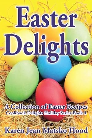 Bild des Verkufers fr Easter Delights: A Collection of Easter Recipes (Cookbook Delights Holiday) [Hardcover ] zum Verkauf von booksXpress