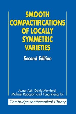 Immagine del venditore per Smooth Compactifications of Locally Symmetric Varieties (Cambridge Mathematical Library) by Ash, Avner, Mumford, David, Rapoport, Michael, Tai, Yung-sheng [Paperback ] venduto da booksXpress