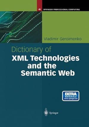 Immagine del venditore per Dictionary of XML Technologies and the Semantic Web (Springer Professional Computing) by Geroimenko, Vladimir [Paperback ] venduto da booksXpress