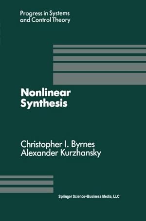 Seller image for Nonlinear Synthesis: Proceedings of a IIASA Workshop held in Sopron, Hungary June 1989 (Progress in Systems and Control Theory) (Volume 9) by Byrnes, C.I., Kurzhanski, A.B. [Paperback ] for sale by booksXpress
