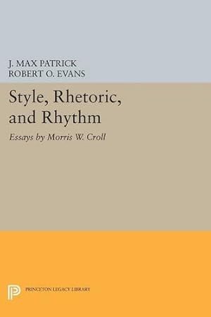 Immagine del venditore per Style, Rhetoric, and Rhythm: Essays by Morris W. Croll (Princeton Legacy Library) by Croll, Morris W. [Paperback ] venduto da booksXpress