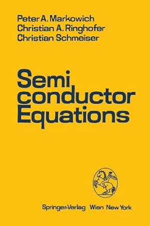 Seller image for Semiconductor Equations by Markowich, Peter A., Ringhofer, Christian A., Schmeiser, Christian [Paperback ] for sale by booksXpress
