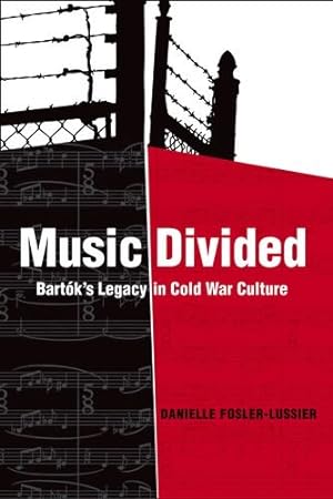 Image du vendeur pour Music Divided: Bartóks Legacy in Cold War Culture by Fosler-Lussier, Danielle [Hardcover ] mis en vente par booksXpress