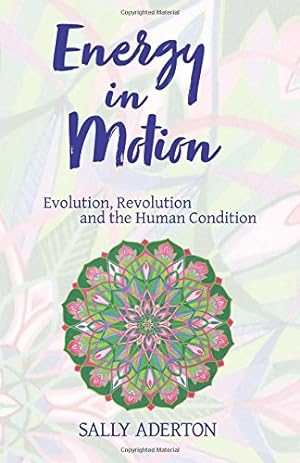 Seller image for Energy in Motion: Evolution, Revolution and the Human Condition by Aderton, Sally [Paperback ] for sale by booksXpress