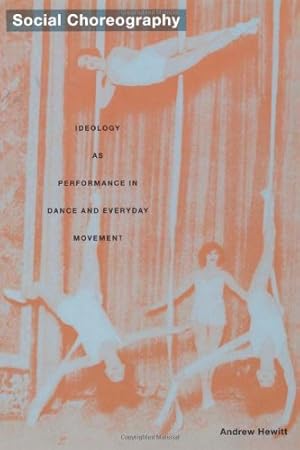 Bild des Verkufers fr Social Choreography: Ideology as Performance in Dance and Everyday Movement (Post-Contemporary Interventions) by Hewitt, Andrew [Paperback ] zum Verkauf von booksXpress