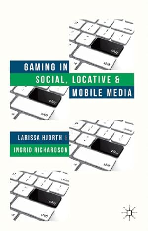 Image du vendeur pour Gaming in Social, Locative and Mobile Media by Hjorth, L., Richardson, I. [Hardcover ] mis en vente par booksXpress
