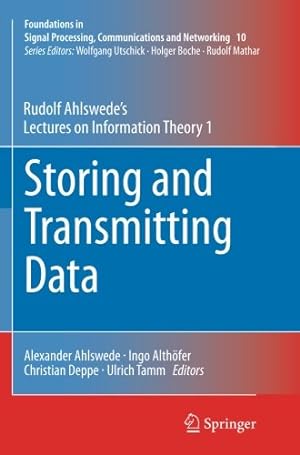 Immagine del venditore per Storing and Transmitting Data: Rudolf Ahlswedes Lectures on Information Theory 1 (Foundations in Signal Processing, Communications and Networking) by Ahlswede, Rudolf [Paperback ] venduto da booksXpress