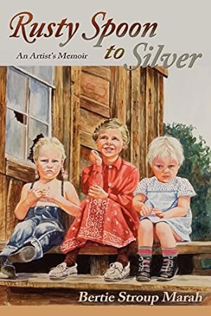 Seller image for Rusty Spoon to Silver, An Artist's Memoir by Bertie Stroup Marah [Paperback ] for sale by booksXpress