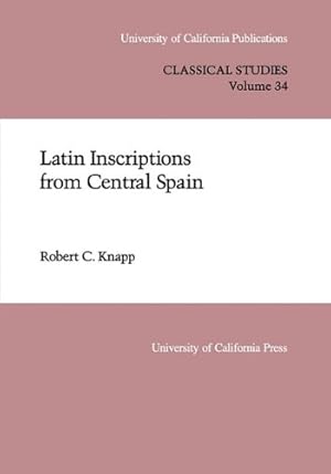 Seller image for Latin Inscriptions from Central Spain (UC Publications in Classical Studies) by Knapp, Robert C. [Hardcover ] for sale by booksXpress