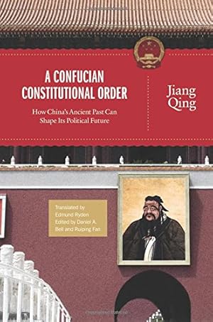 Seller image for A Confucian Constitutional Order: How China's Ancient Past Can Shape Its Political Future (The Princeton-China Series) by Qing, Jiang [Paperback ] for sale by booksXpress