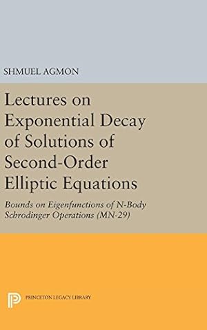 Imagen del vendedor de Lectures on Exponential Decay of Solutions of Second-Order Elliptic Equations: Bounds on Eigenfunctions of N-Body Schrodinger Operations. (MN-29) (Mathematical Notes) by Agmon, Shmuel [Hardcover ] a la venta por booksXpress