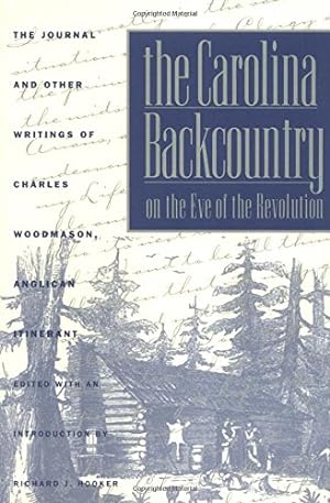 Bild des Verkufers fr The Carolina Backcountry on the Eve of the Revolution: The Journal and Other Writings of Charles Woodmason, Anglican Itinerant (Published by the . and the University of North Carolina Press) by Woodmason, Charles [Paperback ] zum Verkauf von booksXpress
