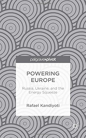 Image du vendeur pour Powering Europe: Russia, Ukraine, and the Energy Squeeze by Kandiyoti, Rafael [Hardcover ] mis en vente par booksXpress