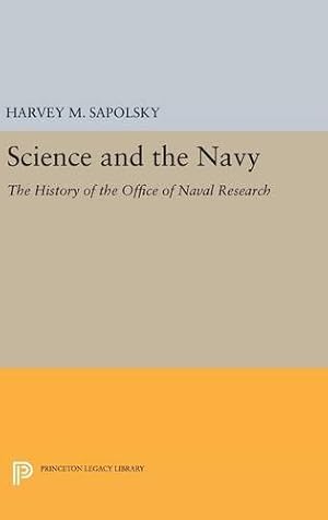 Immagine del venditore per Science and the Navy: The History of the Office of Naval Research (Princeton Legacy Library) by Sapolsky, Harvey M. [Hardcover ] venduto da booksXpress