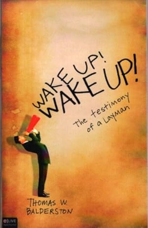 Seller image for WAKE UP! WAKE UP!: The Testimony of a Layman for sale by By The Way Books