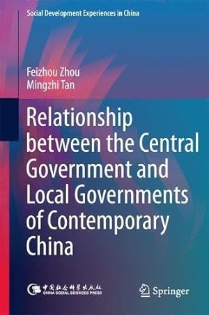 Seller image for Relationship between the Central Government and Local Governments of Contemporary China (Social Development Experiences in China) by Zhou, Feizhou, Tan, Mingzhi [Hardcover ] for sale by booksXpress