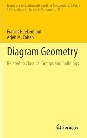 Seller image for Diagram Geometry: Related to Classical Groups and Buildings (Ergebnisse der Mathematik und ihrer Grenzgebiete. 3. Folge / A Series of Modern Surveys in Mathematics) by Buekenhout, Francis, Cohen, Arjeh M. [Hardcover ] for sale by booksXpress
