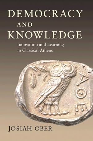 Bild des Verkufers fr Democracy and Knowledge: Innovation and Learning in Classical Athens by Ober, Josiah [Paperback ] zum Verkauf von booksXpress