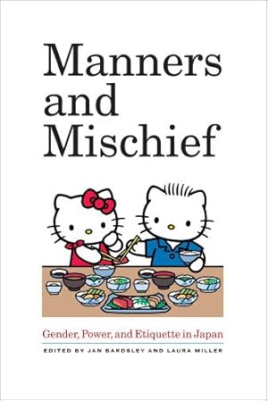 Imagen del vendedor de Manners and Mischief: Gender, Power, and Etiquette in Japan [Paperback ] a la venta por booksXpress