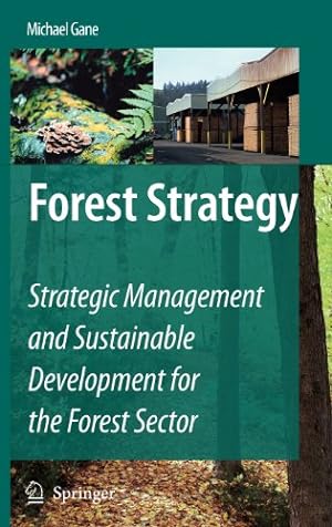 Immagine del venditore per Forest Strategy: Strategic Management and Sustainable Development for the Forest Sector by Gane, Michael [Hardcover ] venduto da booksXpress