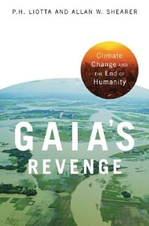 Bild des Verkufers fr Gaia's Revenge: Climate Change and Humanity's Loss (Politics and the Environment) by Shearer, Allan W., Liotta, P. H. [Hardcover ] zum Verkauf von booksXpress