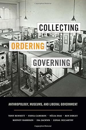 Seller image for Collecting, Ordering, Governing: Anthropology, Museums, and Liberal Government by Bennett, Tony, Dias, Nélia, Dibley, Ben, Harrison, Rodney, McCarthy, Conal, Jacknis, Ira, Cameron, Fiona [Paperback ] for sale by booksXpress