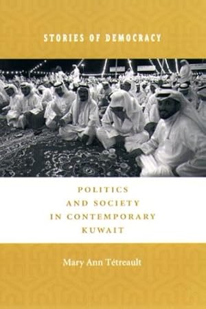 Seller image for Stories of Democracy: Politics and Society in Contemporary Kuwait by Tétreault, Mary Ann [Paperback ] for sale by booksXpress