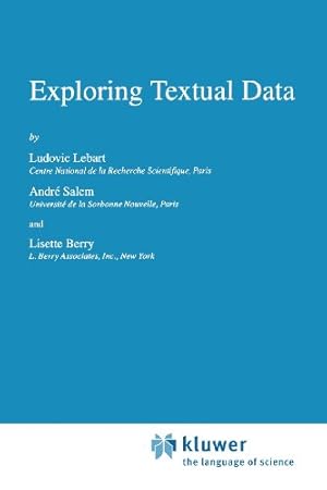 Seller image for Exploring Textual Data (Text, Speech and Language Technology) by Lebart, Ludovic, Salem, A., Berry, L. [Paperback ] for sale by booksXpress