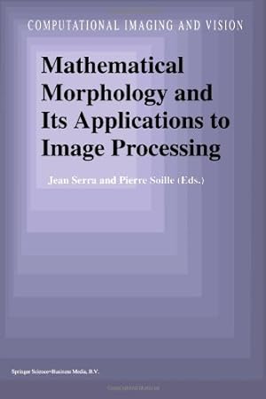 Immagine del venditore per Mathematical Morphology and Its Applications to Image Processing (Computational Imaging and Vision) [Paperback ] venduto da booksXpress