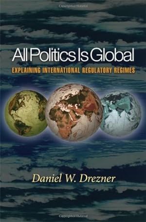 Imagen del vendedor de All Politics Is Global: Explaining International Regulatory Regimes by Drezner, Daniel W. [Paperback ] a la venta por booksXpress