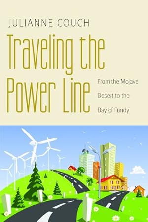 Imagen del vendedor de Traveling the Power Line: From the Mojave Desert to the Bay of Fundy (Our Sustainable Future) by Couch, Julianne [Paperback ] a la venta por booksXpress