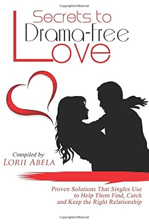 Image du vendeur pour Secrets to Drama-Free Love by Lorii Abela, BettyLou Nelson, Carolyn Chan, Christy Goldstein, Deanna Morae, Maryanne Comaroto-Raynal, Svetlana Mukha, Mykim Tran, Albert Cheung [Paperback ] mis en vente par booksXpress