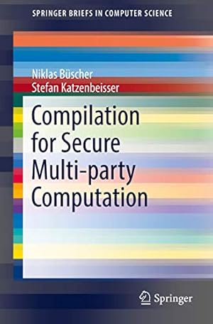 Seller image for Compilation for Secure Multi-party Computation (SpringerBriefs in Computer Science) [Soft Cover ] for sale by booksXpress