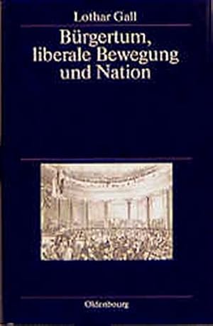 Seller image for Burgertum, Liberale Bewegung Und Nation: Ausgewahlte Aufsatze (German Edition) by Gall, Lothar [Hardcover ] for sale by booksXpress