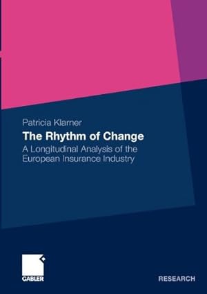 Seller image for The Rhythm of Change: A Longitudinal Analysis of the European Insurance Industry by Klarner, Prof. Dr. Patricia [Paperback ] for sale by booksXpress