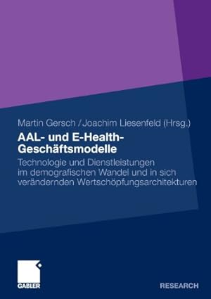 Seller image for AAL- und E-Health-Geschäftsmodelle: Technologie und Dienstleistungen im demografischen Wandel und in sich verändernden Wertschöpfungsarchitekturen (German Edition) [Paperback ] for sale by booksXpress