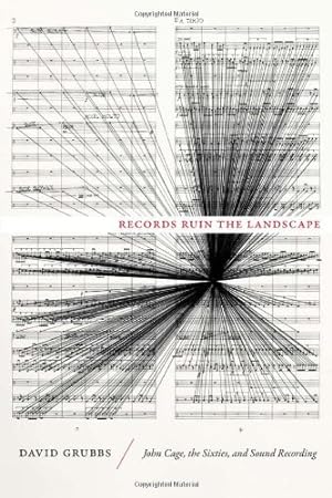 Imagen del vendedor de Records Ruin the Landscape: John Cage, the Sixties, and Sound Recording by Grubbs, David [Paperback ] a la venta por booksXpress